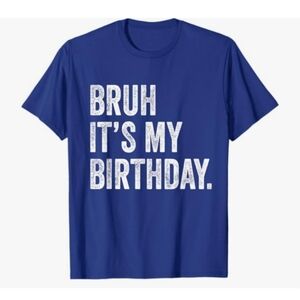 Bruh It's My Birthday Men's Graphic T-Shirt